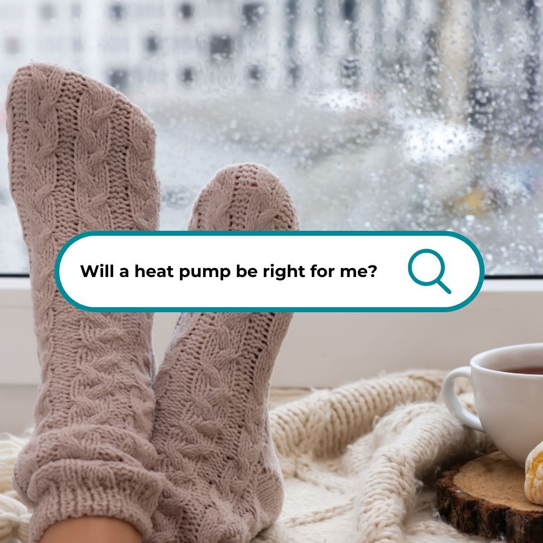 Will a heat pump be right for me? Person with warm socks