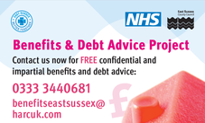Benefits and debt advise project call free on 0333 3440681, or email benefitseastsussex@harcuk.com