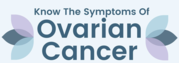know the symptoms of ovarian cancer 