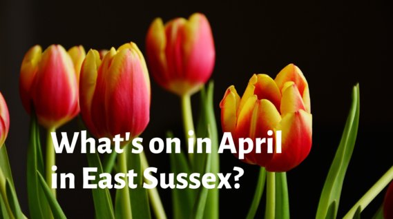 What's On In East Sussex in April