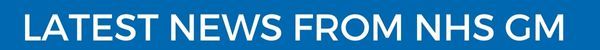 latest news from NHS GM banner