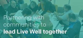 Text saying Partnering with Communities to Lead Live Well Together, over an image of a group of people talking