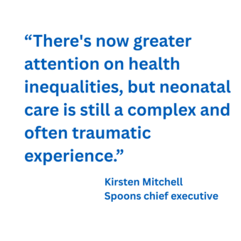 “There's now greater attention on health inequalities, but neonatal care is still a complex and often traumatic experience.” 