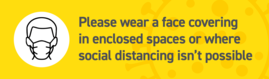 Please wear a face coveringin enclosed spaces or where social distancing isn’t possible