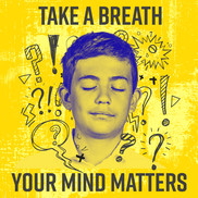 Take a breath, Your Mind Matters