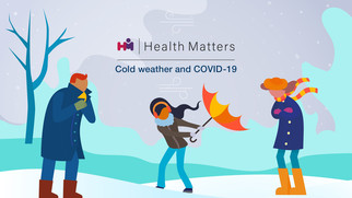 HEALTH MATTERS COLD WEATHER AND COVID