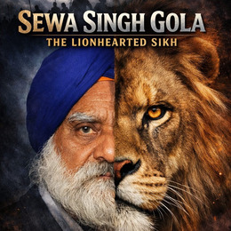 Sewa Singh Gola: The Lionhearted Sikh