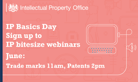 IP Basics bitesize webinars 30 June 22, trade marks 11am and patents 2pm.