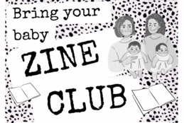 Bring your baby: zine club 