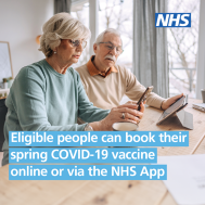 Spring Vaccination 2024 Eligible people can book their Spring COVID19 vaccine online or via the NHS app