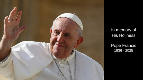 In memory of His Holiness Pope Francis 1936 to 2025