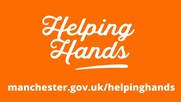 Helping Hands - manchester.gov.uk/helpinghands