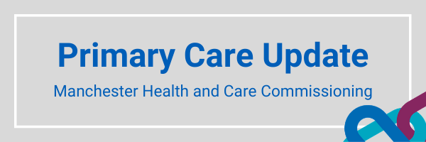 Primary Care Update - Manchester Health and Care Commissioning