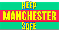 Bold coloured image which reads 'keep Manchester safe'.