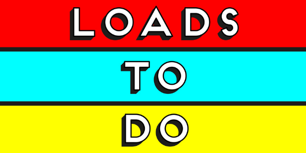 Loads to Do