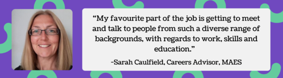 Sarah Caulfield, Careers advisor, MAES