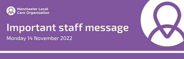 Important staff message (Manchester Local Care Organisation branded