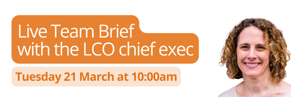 LCO team brief on Tuesday 21 March in orange text on a white decorative background