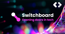 Text: Switchboard Opening doors in tech 