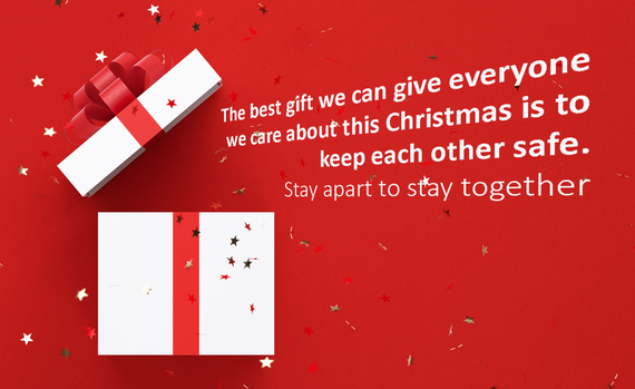 The best gift we can give everyone we care about this Christmas is to keep each other safe.