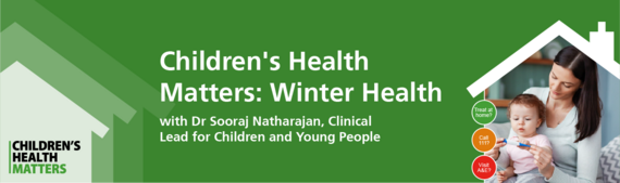 Green banner 'Children's Health Matters: Winter Health', mother checks baby's temperature. Mentions Dr Sooraj Natharajan