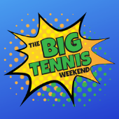 The Big Tennis Weekend