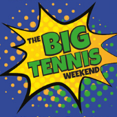 Big Tennis Weekend