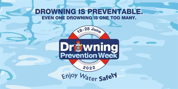 Drowning Prevention Week - 18 to 25 June 2022. Enjoy the water safely.