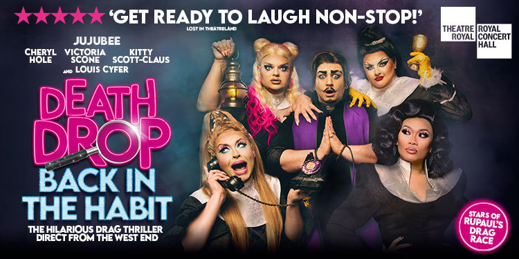 Colleague offer - £15 tickets for Death Drop – Back in the Habit at the Theatre Royal from Tue 14 to Sat 18 Feb. 