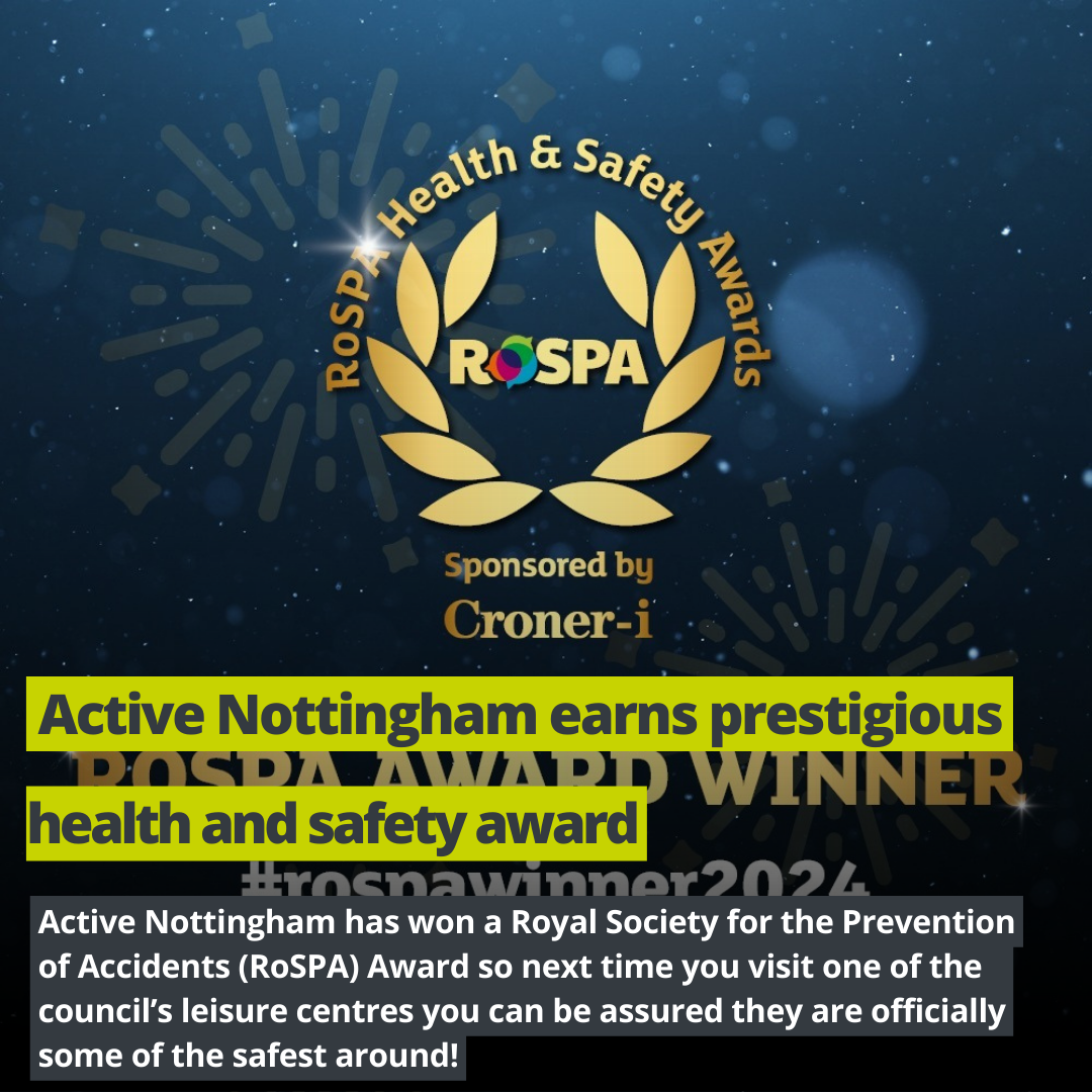 Active Nottingham earns prestigious global health and safety award from The Royal Society for the Prevention of Accidents (RoSPA)