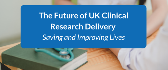 The future of UK clinical research delivery