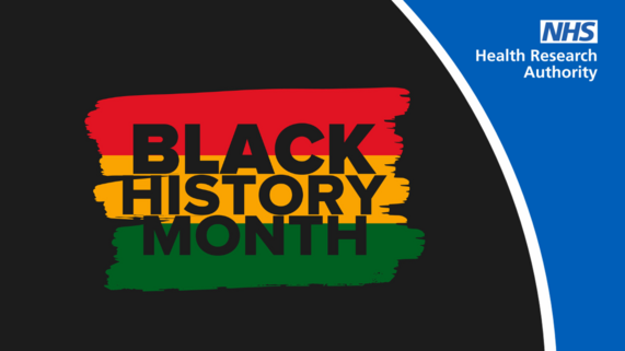 Graphic showing the Black History Month logo. Also NHS Health Research Authority logo in the top corner.