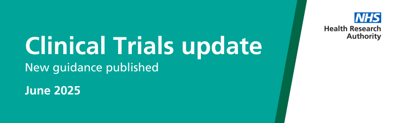 A graphic which says 'Clinical Trials update, new guidance published, June 2025'