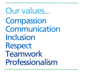 Our values... Compassion, Communication, Inclusion,  Respect, Teamwork, Professionalism