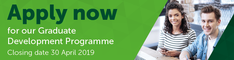 Apply now for our Graduate Development Programme. Closing date 30 April 2019.