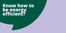 Lilac background with a green speech bubble containing the question "know how to be energy efficient?"