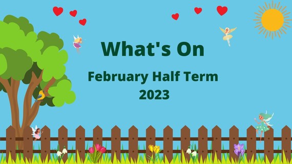 February 2023 what's on for half term