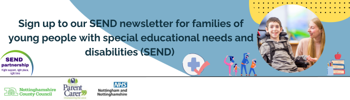 Sign up for our SEND newsletter for families of young people with special educational needs and disabilities (SEND)