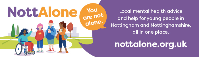 NottAlone.org.uk. Local mental health advice and help for young people in Nottingham and Nottinghamshire, all in one place