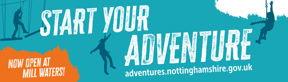 Start your adventure. Now open at Mill Waters. adventures.nottinghamshire.gov.uk