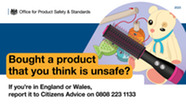 Bought a product that you think is unsafe? If you are in England or Wales, report it to Citizens Advice on 0808 223 1133.