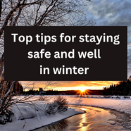 Top tips for staying safe and well in winter