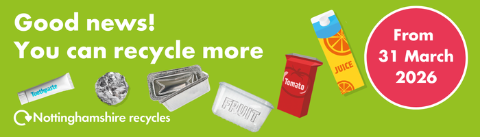 You can now recycle more items at home. Nottinghamshire recycles