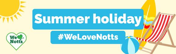 summer holidays we love notts