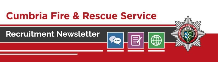 Cumbria Fire and Rescue Service Recruitment Newsletter