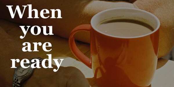 When you are ready - hands holding a mug of tea