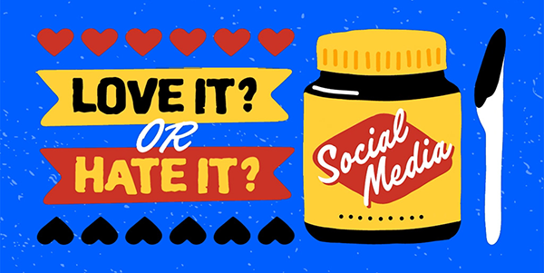 Social media - love it or hate it