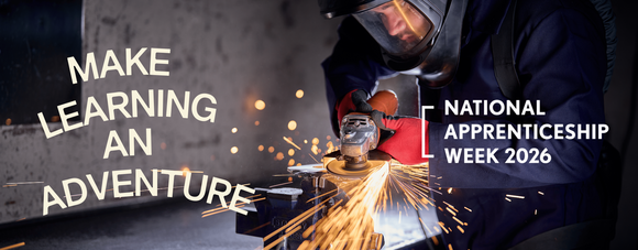 A person using industrial equipment with flying sparks and the text “Make learning an adventure – National Apprenticeship Week 2026