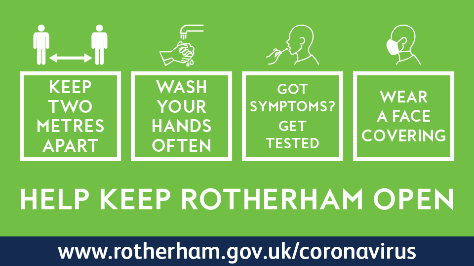 Keep Rotherham Open - maintain social distancing, wash your hands often, get tested if you have symptoms