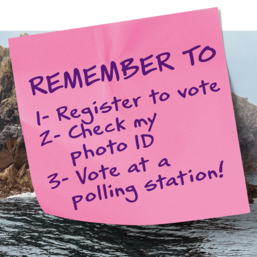 Remember to register to vote, check photo ID and vote